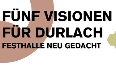 Fünf Visionen für Durlach