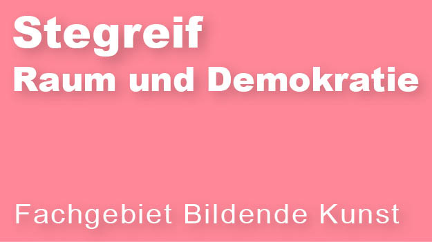 Stegreif Raum und Demokratie